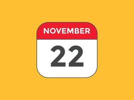 november 22 kalender påminnelse. 22: e november dagligen kalender ikon mall. kalender 22: e november ikon design mall. vektor illustration