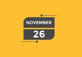 26. November Kalendererinnerung. 26. november tägliche kalendersymbolvorlage. Kalender 26. November Icon-Design-Vorlage. Vektor-Illustration vektor