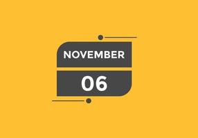 6. November Kalendererinnerung. 6. november tägliche kalendersymbolvorlage. Kalender 6. November Icon-Design-Vorlage. Vektor-Illustration vektor