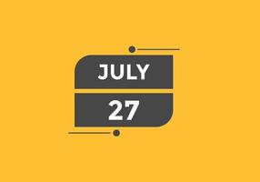 27. Juli Kalendererinnerung. 27. juli tägliche kalendersymbolvorlage. Kalender 27. Juli Icon-Design-Vorlage. Vektor-Illustration vektor