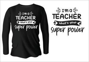 Ich bin ein Lehrer, was ist dein Supermacht-T-Shirt-Designvektor vektor
