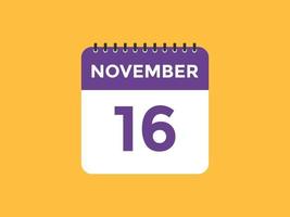 16. November Kalendererinnerung. 16. november tägliche kalendersymbolvorlage. Kalender 16. November Icon-Design-Vorlage. Vektor-Illustration vektor