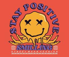 Vintage- und Retro-Grafikdesign für kreative Kleidung, mit Text Stay Positive Smilling für Streetwear und T-Shirt-Design im urbanen Stil, Hoodies usw. vektor