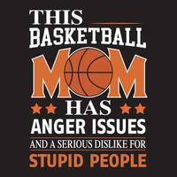 detta basketboll mamma har ilska frågor och en allvarlig motvilja för dum människor tshirt design vektor