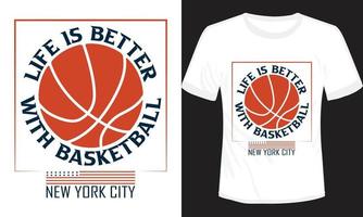 Das Leben ist besser mit Basketball-T-Shirt-Design vektor