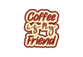 Kaffee ist mein Freund-T-Shirt und Aufkleber-Design-Vorlage vektor