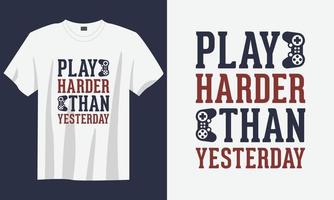 Spiele härter als gestern Gaming-T-Shirt-Design, Gaming-Gamer-T-Shirt-Design, Vintage-Gaming-T-Shirt-Design, Typografie-Gaming-T-Shirt-Design, Retro-Gaming-Gamer-T-Shirt-Design vektor