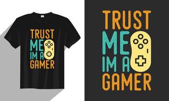 Vertrauen Sie mir, ich bin ein Gamer-Gaming-T-Shirt-Design, Gaming-Gamer-T-Shirt-Design, Vintage-Gaming-T-Shirt-Design, Typografie-Gaming-T-Shirt-Design, Retro-Gaming-Gamer-T-Shirt-Design vektor