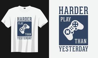 spela hårdare än i går gaming t skjorta design, gaming gamer t skjorta design, årgång gaming t skjorta design, typografi gaming t skjorta design, retro gaming gamer t skjorta design vektor