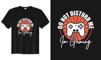 do inte störa mig jag är gaming gaming t skjorta design, gaming gamer t skjorta design, årgång gaming t skjorta design, typografi gaming t skjorta design, retro gaming gamer t skjorta design vektor