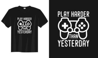 spela hårdare än i går gaming t skjorta design, gaming gamer t skjorta design, årgång gaming t skjorta design, typografi gaming t skjorta design, retro gaming gamer t skjorta design vektor