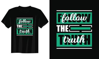 Folgen Sie der Wahrheit, Typografie-T-Shirt-Design, motivierendes Typografie-T-Shirt-Design, inspirierendes Zitat-T-Shirt-Design, Streetwear-T-Shirt-Design vektor