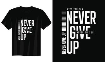 Gib niemals Typografie-T-Shirt-Design, motivierendes Typografie-T-Shirt-Design, inspirierendes Zitat-T-Shirt-Design, Streetwear-T-Shirt-Design auf vektor