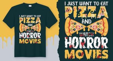 Ich möchte nur Pizza essen und Horrorfilme ansehen, Halloween-T-Shirt-Designvektor für den 31. Oktober vektor