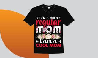 Ich bin keine normale Mutter, ich bin ein cooles Mutter-T-Shirt vektor