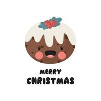 Grußkarte mit Cartoon Christmas Pudding. Vektor-Illustration einen weißen Hintergrund. für Karten, Plakate, Banner, Bedrucken der Verpackung, Bedrucken von Kleidung, Stoffen, Tapeten. vektor