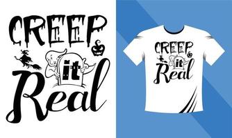 Creep it real - Designvorlage für Halloween-T-Shirts. Happy Halloween T-Shirt Design-Vorlage einfach zu drucken Allzweck für Männer, Frauen und Kinder vektor