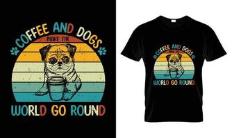 Kaffee und Hunde machen die Welt rund T-Shirt-Design vektor