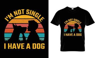 Ich bin kein Single, ich habe ein Hunde-T-Shirt-Design vektor