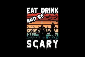 essen trinken und gruselig sein, halloween t-shirt design vektor