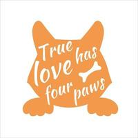 de silhuett av en corgi hund med en fras. de Sann kärlek har fyra tassar. vektor typografisk sammansättning. perfekt som en klistermärke, affisch, skriva ut eller anteckningsbok