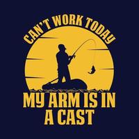 kann heute nicht arbeiten, mein Arm ist in Gips - Fischer, Boot, Fischvektor, Vintage-Fischerei-Embleme, Angeletiketten, Abzeichen - Angel-T-Shirt-Design vektor