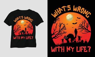 vad är fel med min liv - halloween särskild t-shirt vektor