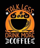 Sprechen Sie weniger, trinken Sie mehr Kaffee, Halloween-T-Shirt-Design vektor