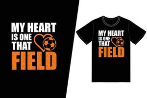 Mein Herz ist eines dieses Feldfußballdesigns. Fußball-T-Shirt-Design-Vektor. für T-Shirt-Druck und andere Zwecke. vektor