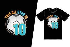 detta Allt stjärna är 10 fotboll design. fotboll t-shirt design vektor. för t-shirt skriva ut och Övrig använder. vektor
