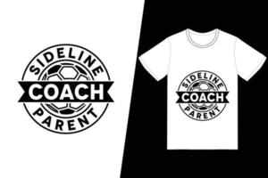 Seitenlinien-Trainer-Eltern-Fußballdesign. Fußball-T-Shirt-Design-Vektor. für T-Shirt-Druck und andere Zwecke. vektor