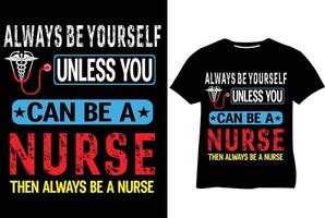 Sei immer du selbst, es sei denn, du kannst eine Krankenschwester sein, dann sei immer eine Krankenschwester vektor
