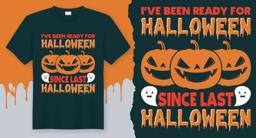 jag har varit redo för halloween eftersom sista halloween, bäst vektor design för halloween t-shirt