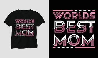 världar bäst mamma - mamma typografi t-shirt vektor