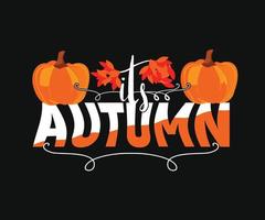 Es ist Herbst. kann für T-Shirt-Drucke, Herbstzitate, T-Shirt-Vektoren, Geschenk-Shirt-Designs und Modedesigns für Karten, Banner und Babyparty-Drucke verwendet werden vektor