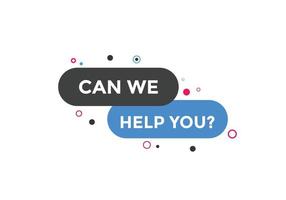Können wir Ihnen helfen? Wir können Ihnen helfen, die Sprechblase zu signieren. Vorlage für Banneretiketten. Vektor-Illustration vektor