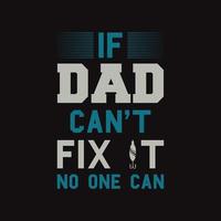 Wenn Papa es nicht reparieren kann, kann es niemand, T-Shirt-Design-Vektor vektor