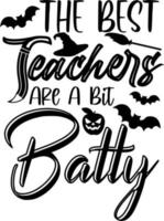 Die besten Lehrer sind ein bisschen bekloppter Typografie-Halloween-Lehrer-T-Shirt-Design vektor
