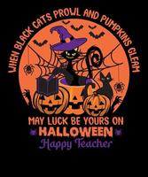 wenn schwarze Katzen herumschleichen und Kürbisse glänzen, kann Glück dein sein auf Halloween-Lehrer-T-Shirt-Design vektor