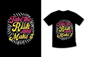 Gehen Sie das Risiko ein und machen Sie es zu einem motivierenden T-Shirt-Design mit Typografie vektor