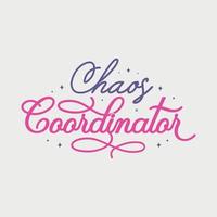 Chaoskoordinator-Vektorillustration, handgezeichneter Schriftzug mit Lehrerzitaten, Lehrerentwürfe für T-Shirts, Poster, Druck, Becher und für Karten vektor