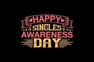 Happy Singles Awareness Day, eintägiges T-Shirt-Design vektor