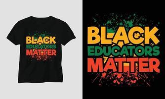 schwarze Erzieher sind wichtig - schwarzes Geschichtsmonatst-shirt vektor