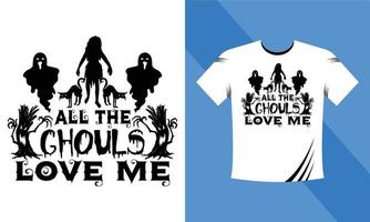 Allt de ghouls kärlek mig - halloween t-shirt design mall. Lycklig halloween t-shirt design mall lätt till skriva ut alla ändamål för män, kvinnor, och barn vektor