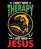 Ich brauche keine Therapie, ich brauche nur Jesus-Vektor-T-Shirt-Design-Vorlage vektor