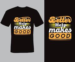 Bessere Hilfe macht gut, Typografie-T-Shirt-Design, Retro, Vintage vektor