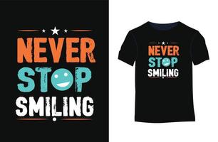 aldrig sluta leende inspiration vektor typografi t-shirt design