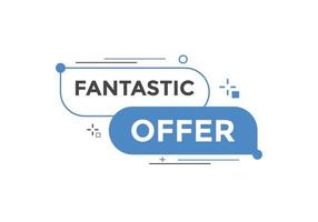 fantastischer Angebotsbutton. Fantastik Angebot Zeichen Sprechblase. Etikettenvorlage für Web-Banner. Vektor-Illustration vektor