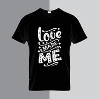 Liebe machte mich Typografie-Schriftzug für T-Shirt vektor