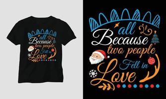 Allt eftersom två människor föll i kärlek - jul dag t-shirt design vektor
